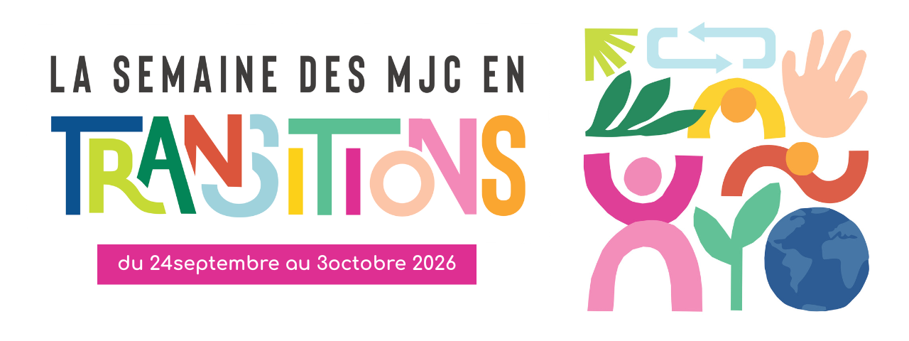 Semaine des MJC en Transitions